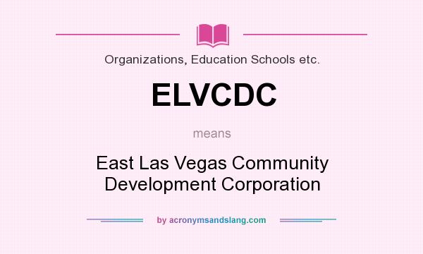 What does ELVCDC mean? It stands for East Las Vegas Community Development Corporation