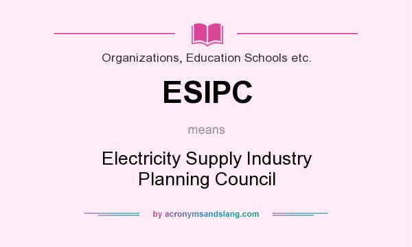 What does ESIPC mean? It stands for Electricity Supply Industry Planning Council