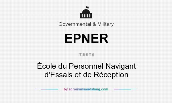 What does EPNER mean? It stands for École du Personnel Navigant d`Essais et de Réception