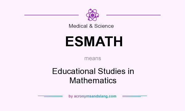 What does ESMATH mean? It stands for Educational Studies in Mathematics