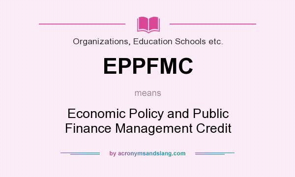 What does EPPFMC mean? It stands for Economic Policy and Public Finance Management Credit