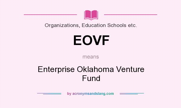 What does EOVF mean? It stands for Enterprise Oklahoma Venture Fund
