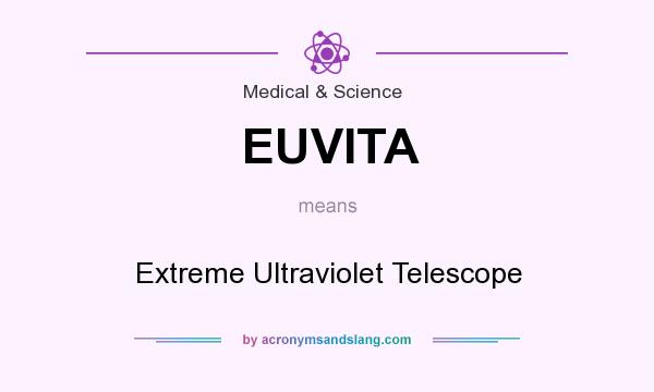What does EUVITA mean? It stands for Extreme Ultraviolet Telescope