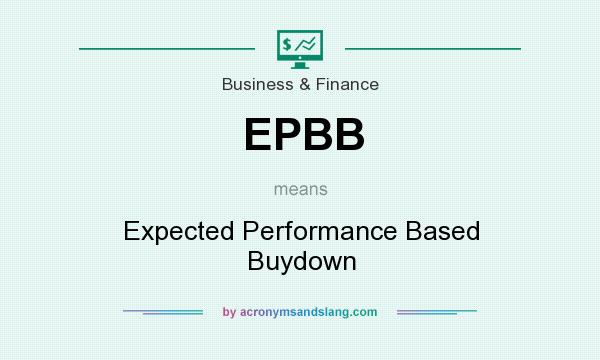 What does EPBB mean? It stands for Expected Performance Based Buydown