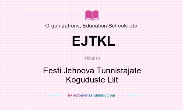 What does EJTKL mean? It stands for Eesti Jehoova Tunnistajate Koguduste Liit