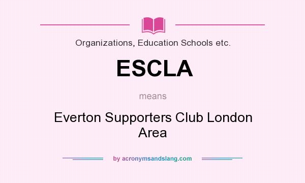 What does ESCLA mean? It stands for Everton Supporters Club London Area