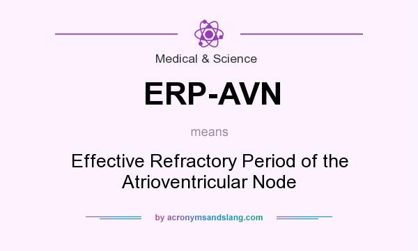 What does ERP-AVN mean? It stands for Effective Refractory Period of the Atrioventricular Node