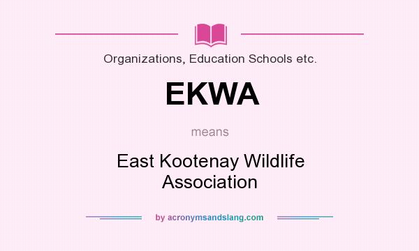 What does EKWA mean? It stands for East Kootenay Wildlife Association