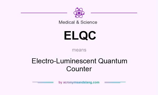 What does ELQC mean? It stands for Electro-Luminescent Quantum Counter