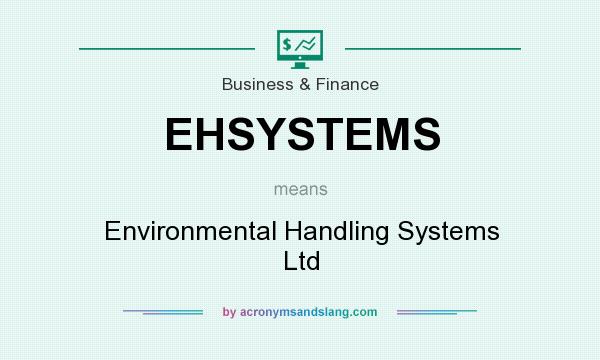 What does EHSYSTEMS mean? It stands for Environmental Handling Systems Ltd