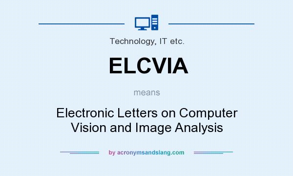 What does ELCVIA mean? It stands for Electronic Letters on Computer Vision and Image Analysis