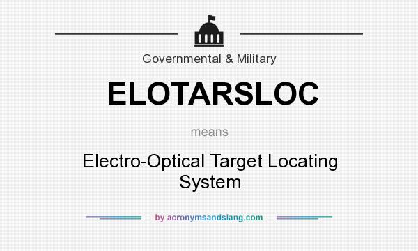 What does ELOTARSLOC mean? It stands for Electro-Optical Target Locating System