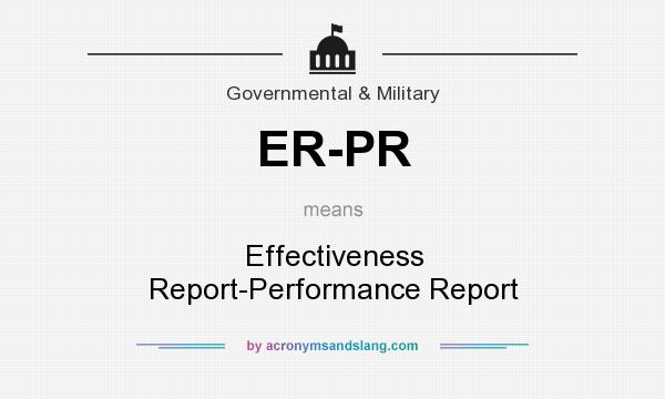What does ER-PR mean? It stands for Effectiveness Report-Performance Report