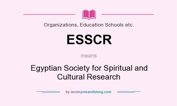 What does ESSCR mean? It stands for Egyptian Society for Spiritual and Cultural Research