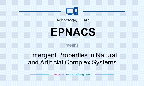 What does EPNACS mean? It stands for Emergent Properties in Natural and Artificial Complex Systems
