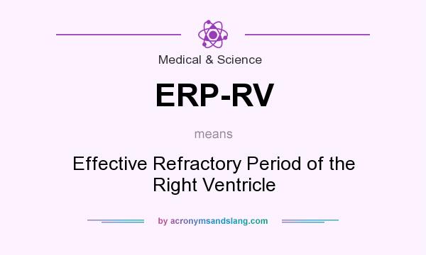 What does ERP-RV mean? It stands for Effective Refractory Period of the Right Ventricle