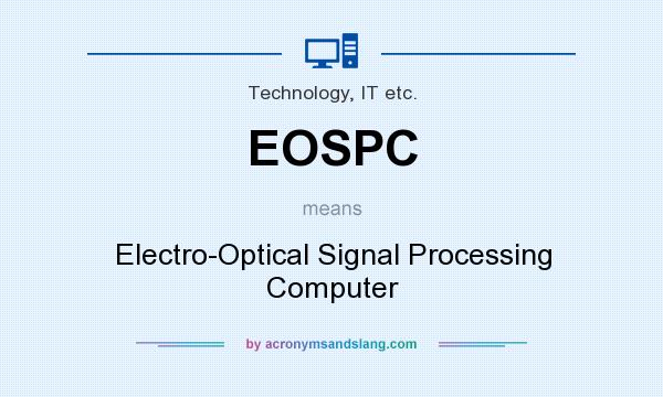 What does EOSPC mean? It stands for Electro-Optical Signal Processing Computer