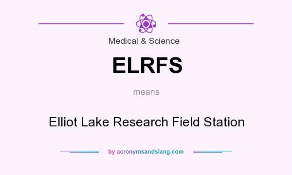 What does ELRFS mean? It stands for Elliot Lake Research Field Station