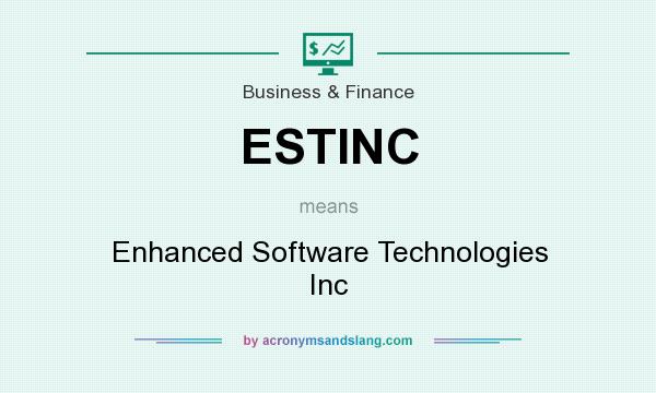 What does ESTINC mean? It stands for Enhanced Software Technologies Inc