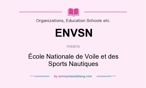 What does ENVSN mean? It stands for École Nationale de Voile et des Sports Nautiques
