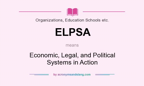 What does ELPSA mean? It stands for Economic, Legal, and Political Systems in Action