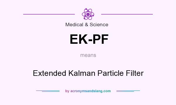 What does EK-PF mean? It stands for Extended Kalman Particle Filter