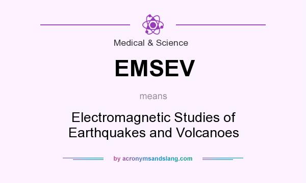 What does EMSEV mean? It stands for Electromagnetic Studies of Earthquakes and Volcanoes