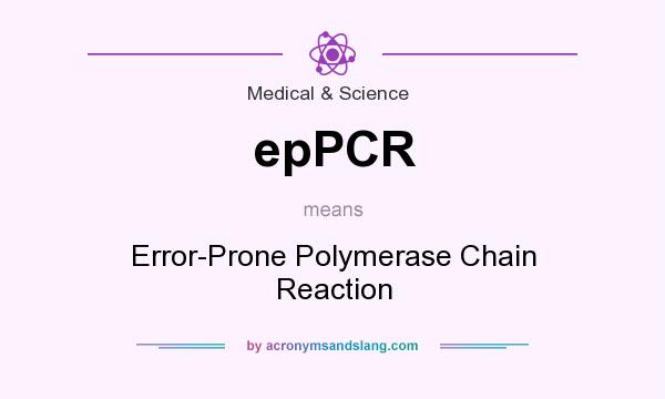 What does epPCR mean? It stands for Error-Prone Polymerase Chain Reaction