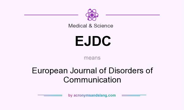 What does EJDC mean? It stands for European Journal of Disorders of Communication