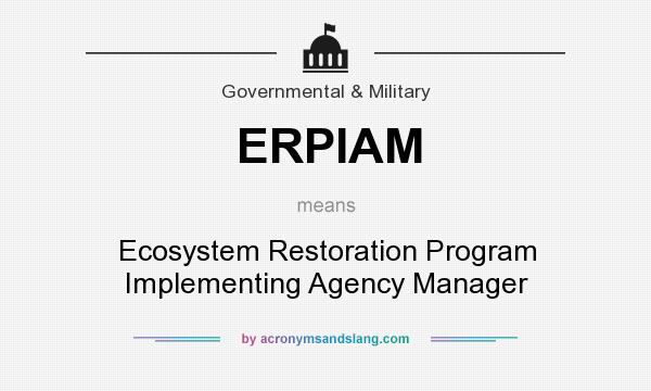 What does ERPIAM mean? It stands for Ecosystem Restoration Program Implementing Agency Manager