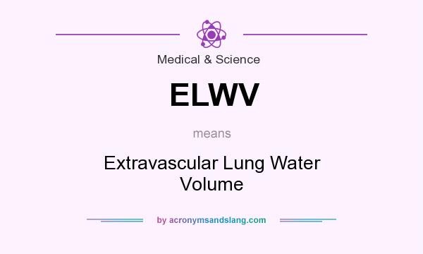 What does ELWV mean? It stands for Extravascular Lung Water Volume