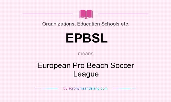 What does EPBSL mean? It stands for European Pro Beach Soccer League