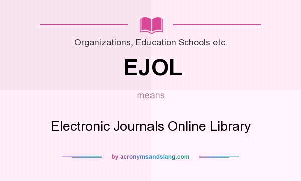 What does EJOL mean? It stands for Electronic Journals Online Library