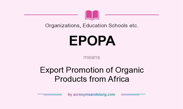What does EPOPA mean? It stands for Export Promotion of Organic Products from Africa