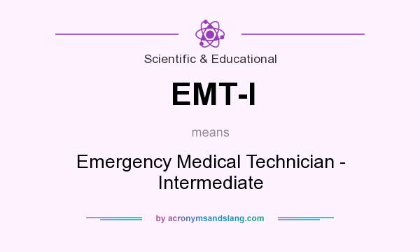 What does EMT-I mean? It stands for Emergency Medical Technician - Intermediate