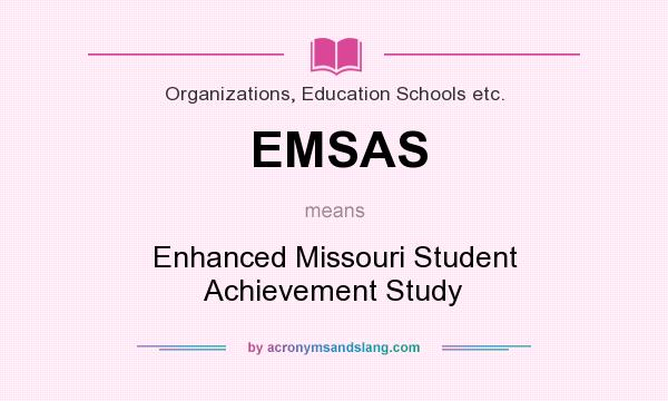What does EMSAS mean? It stands for Enhanced Missouri Student Achievement Study