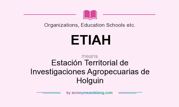 What does ETIAH mean? It stands for Estación Territorial de Investigaciones Agropecuarias de Holguin
