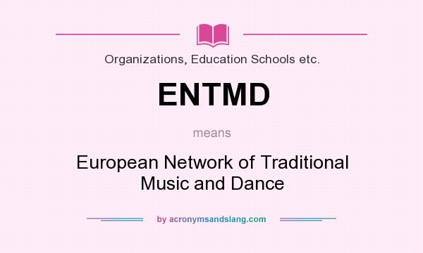 What does ENTMD mean? It stands for European Network of Traditional Music and Dance