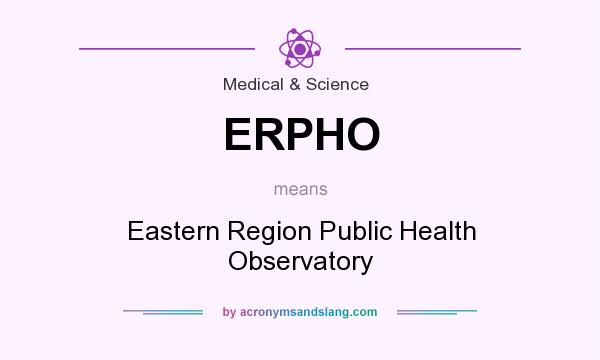 What does ERPHO mean? It stands for Eastern Region Public Health Observatory