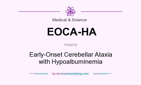 What does EOCA-HA mean? It stands for Early-Onset Cerebellar Ataxia with Hypoalbuminemia