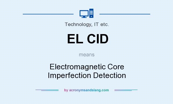 What does EL CID mean? It stands for Electromagnetic Core Imperfection Detection