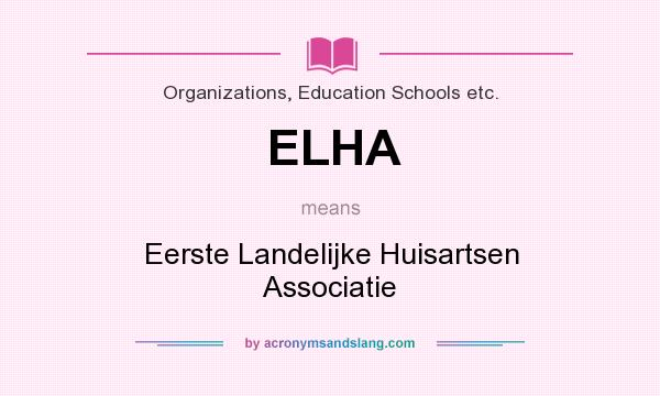 What does ELHA mean? It stands for Eerste Landelijke Huisartsen Associatie