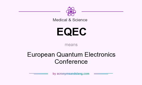 What does EQEC mean? It stands for European Quantum Electronics Conference