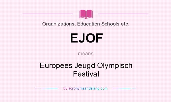 What does EJOF mean? It stands for Europees Jeugd Olympisch Festival