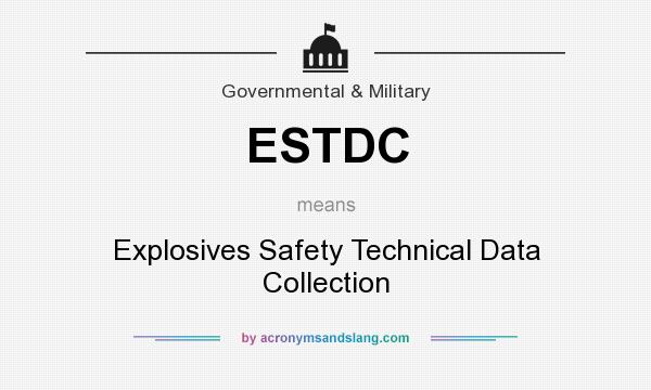 What does ESTDC mean? It stands for Explosives Safety Technical Data Collection