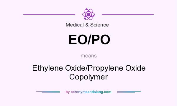 What does EO/PO mean? It stands for Ethylene Oxide/Propylene Oxide Copolymer