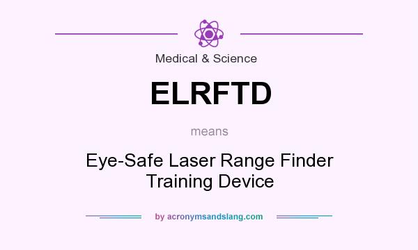 What does ELRFTD mean? It stands for Eye-Safe Laser Range Finder Training Device