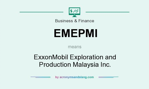 What does EMEPMI mean? It stands for ExxonMobil Exploration and Production Malaysia Inc.