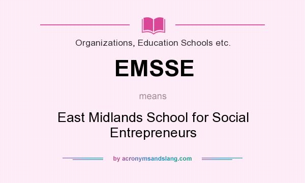 What does EMSSE mean? It stands for East Midlands School for Social Entrepreneurs