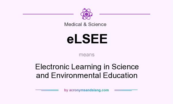 What does eLSEE mean? It stands for Electronic Learning in Science and Environmental Education